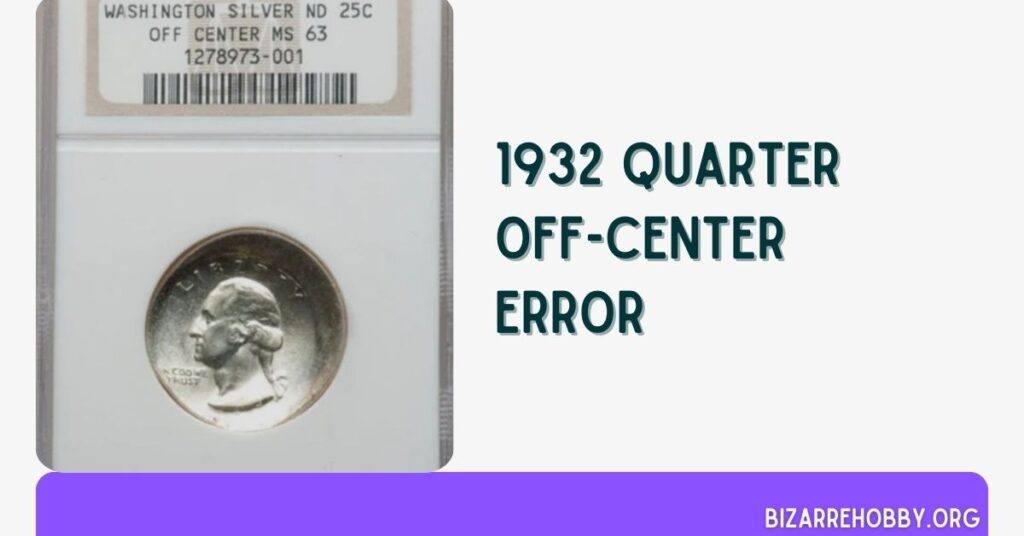 1932 Quarter Off-Center Error - BizarreHobby