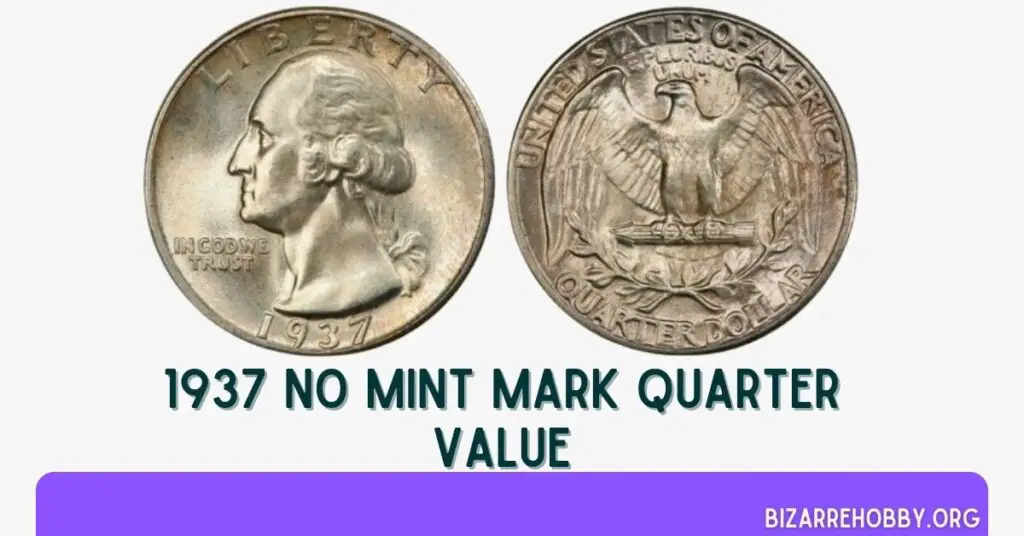 1937 No Mint Mark Quarter Value - BizarreHobby