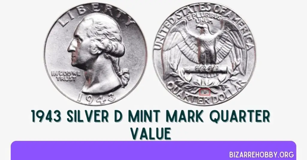 1943 Silver D Mint Mark Quarter Value - BizarreHobby