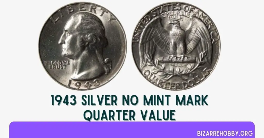 1943 Silver No Mint Mark Quarter Value - BizarreHobby