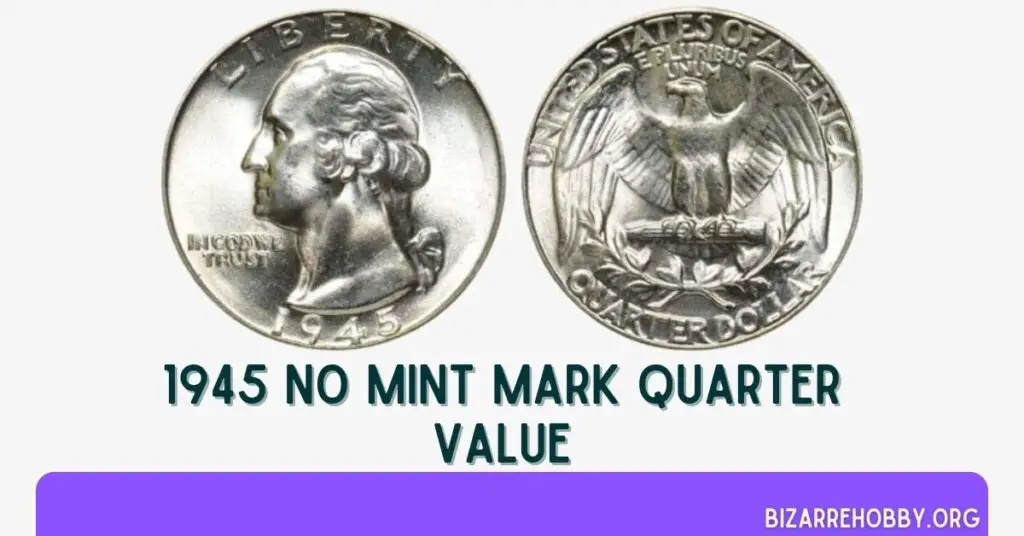 1945 No Mint Mark Quarter Value - BizarreHobby