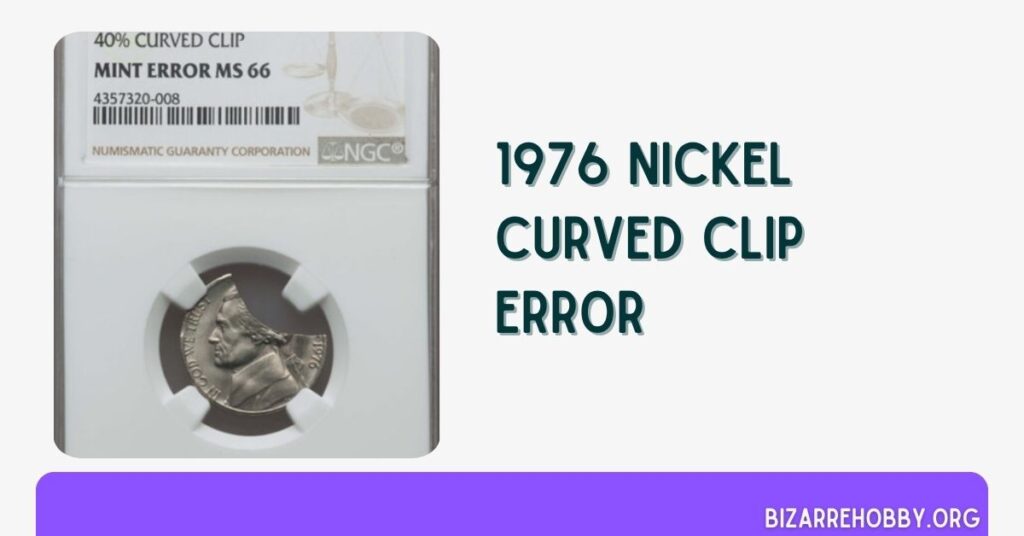 1976 Nickel Curved Clip Error - BizarreHobby