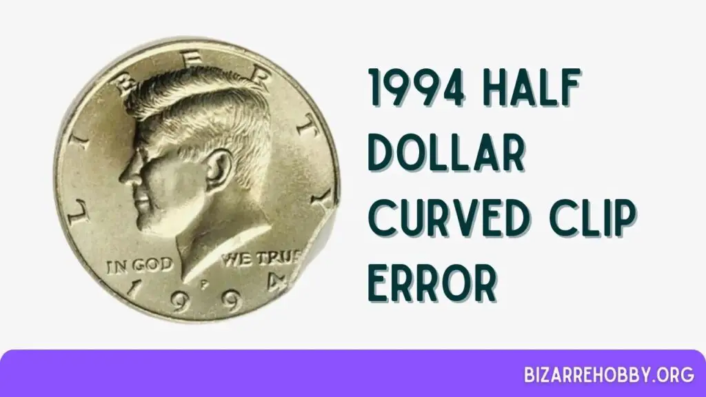 1994 Half Dollar Curved Clip Error - BizarreHobby