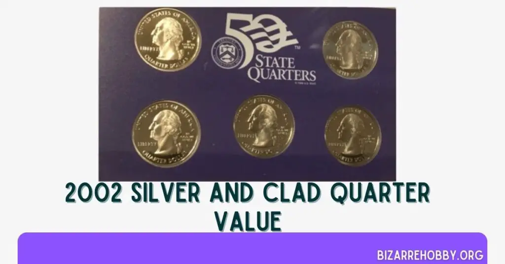 2002 Silver and Clad Quarter Value - BizarreHobby