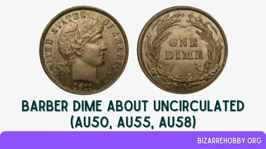 Barber Dime About Uncirculated (AU50, AU55, AU58) - BizarreHobby