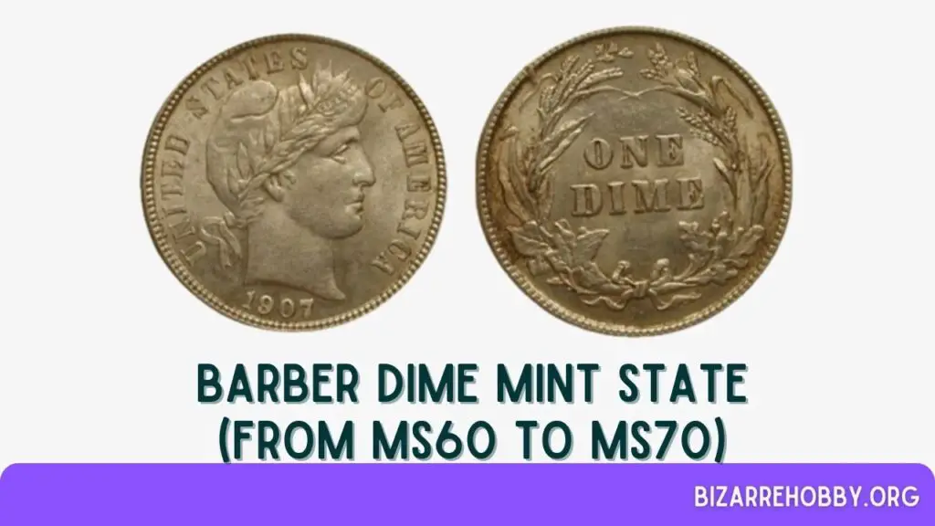 Barber Dime Mint State (from MS60 to MS70) - BizarreHobby