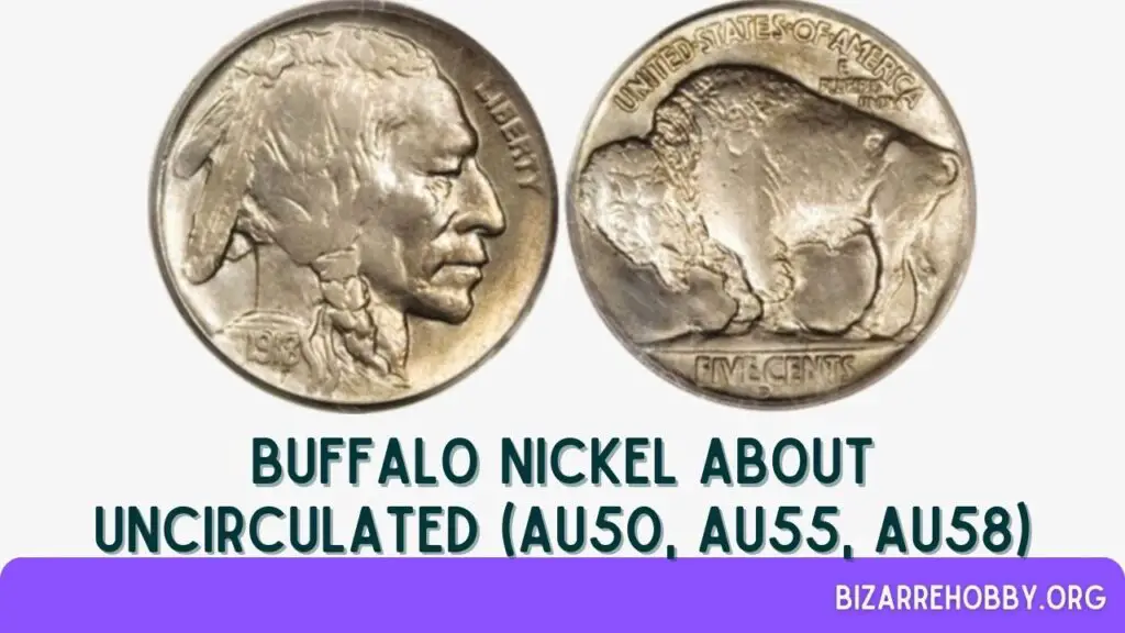 Buffalo Nickel About Uncirculated (AU50, AU55, AU58) - BizarreHobby