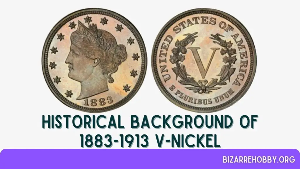 Historical Background of 1883-1913 V-Nickel - BizarreHobby