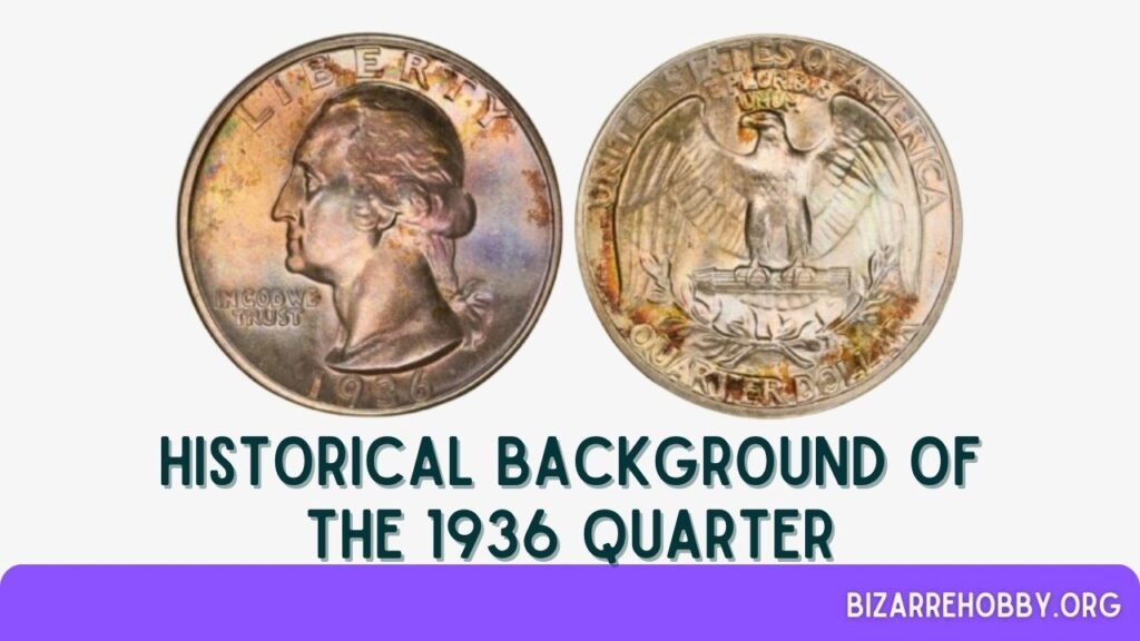 Historical Background of the 1936 Quarter - BizarreHobby