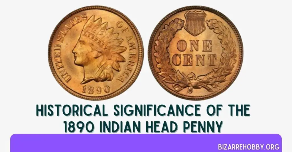 Historical Significance of the 1890 Indian Head Penny - BizarreHobby