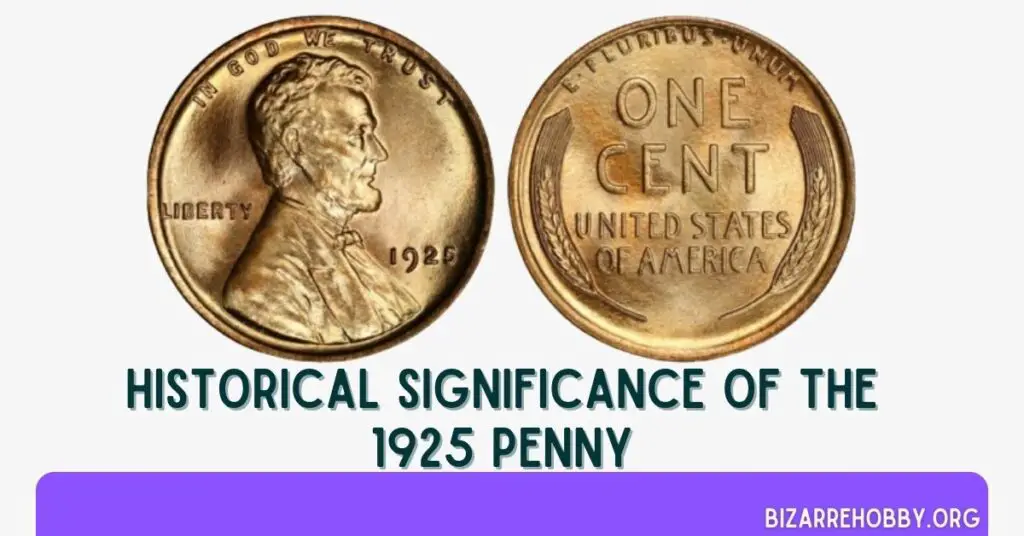 Historical Significance of the 1925 Penny - BizarreHobby