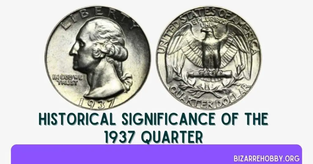 Historical Significance of the 1937 Quarter - BizarreHobby