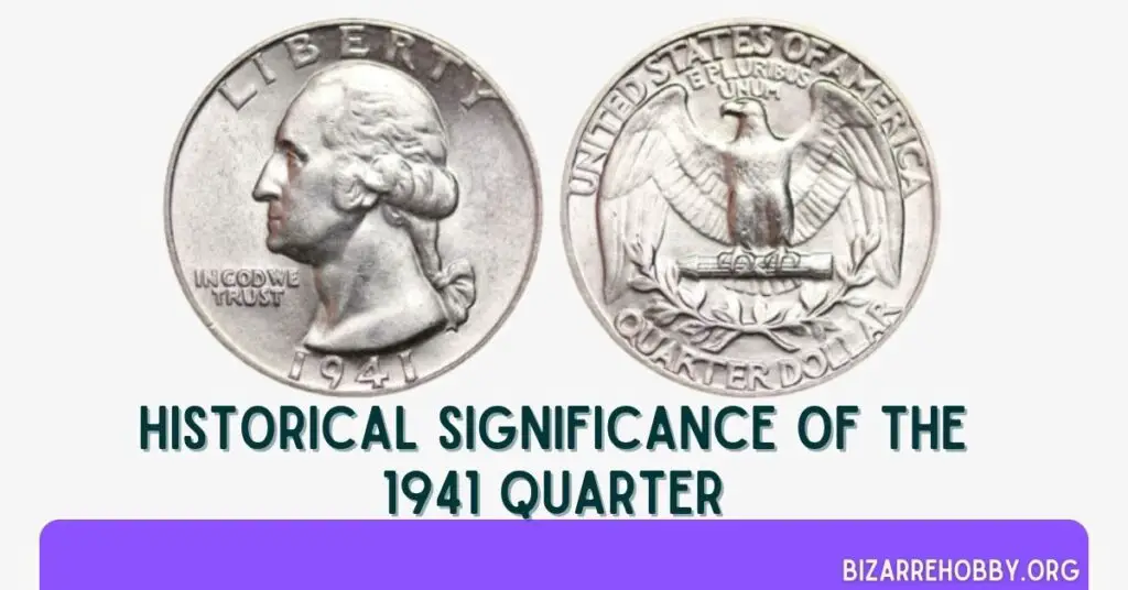 Historical Significance of the 1941 Quarter - BizarreHobby