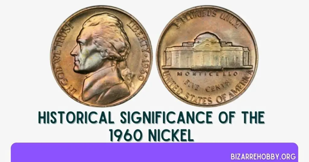 Historical Significance of the 1960 Nickel - BizarreHobby