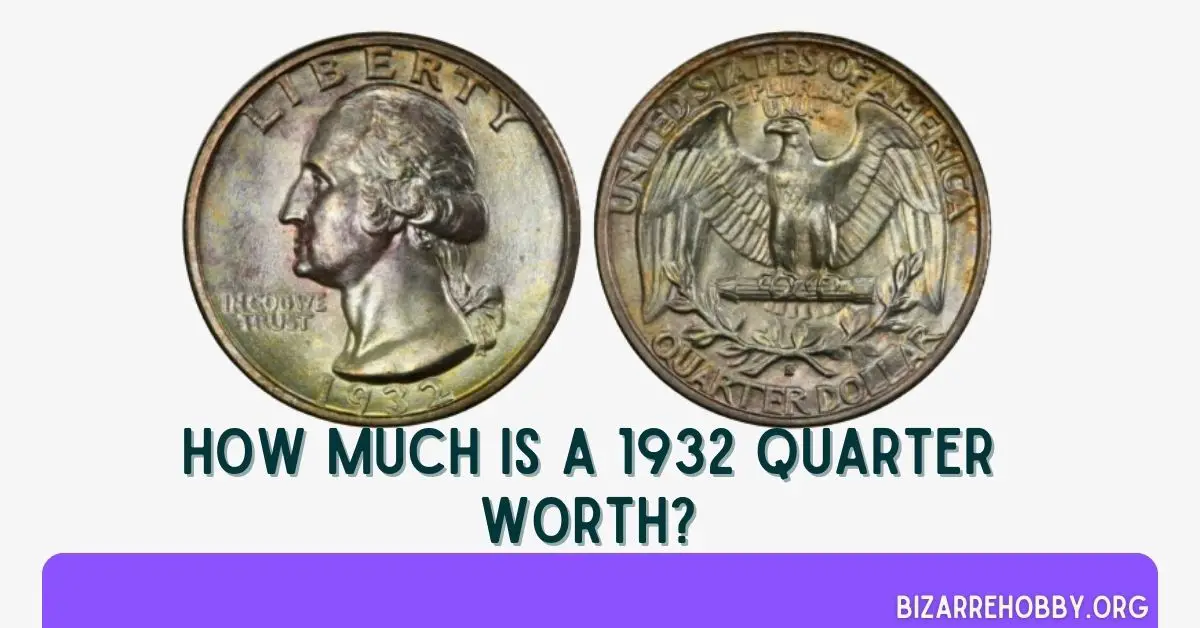 How Much Is A 1932 Quarter Worth - BizarreHobby