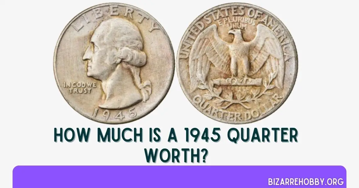 How Much Is A 1945 Quarter Worth - BizarreHobby