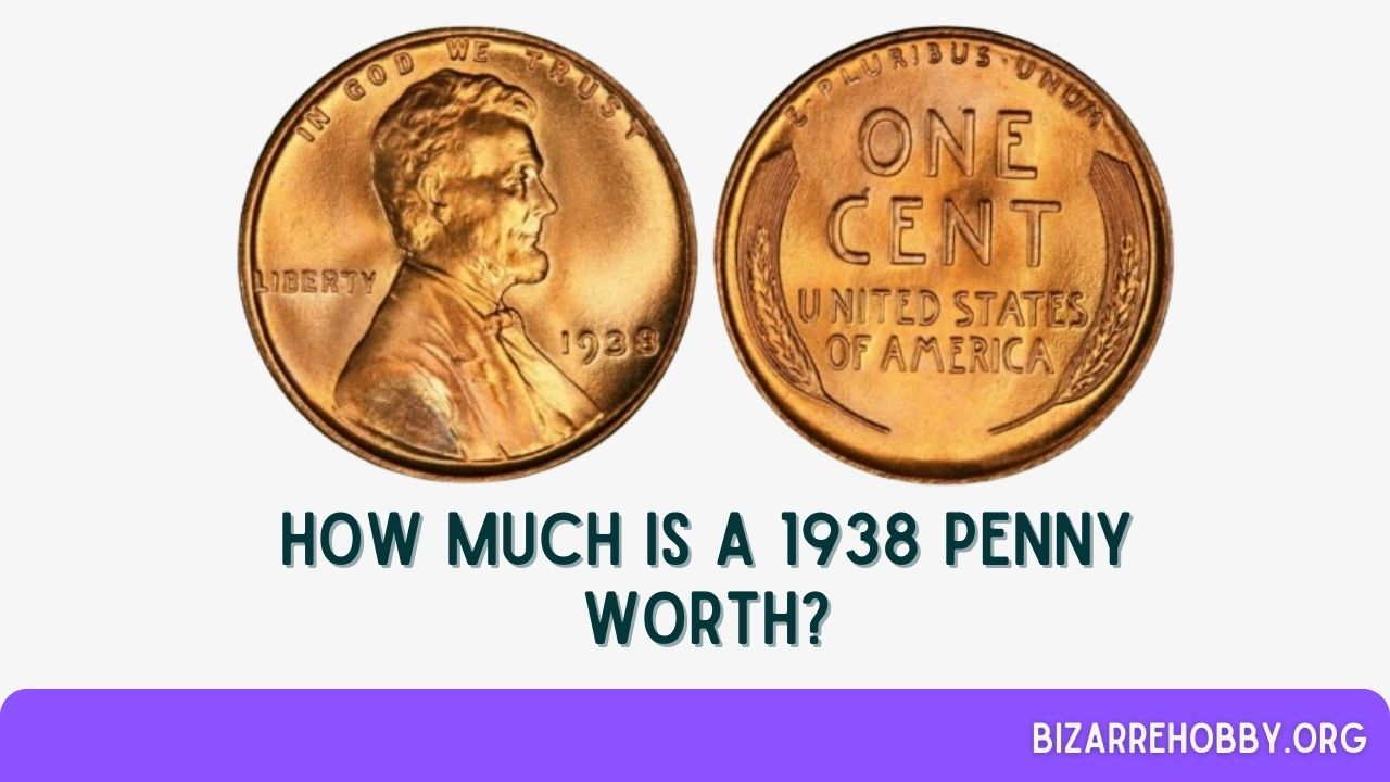 How Much is a 1938 Penny Worth? - BizarreHobby