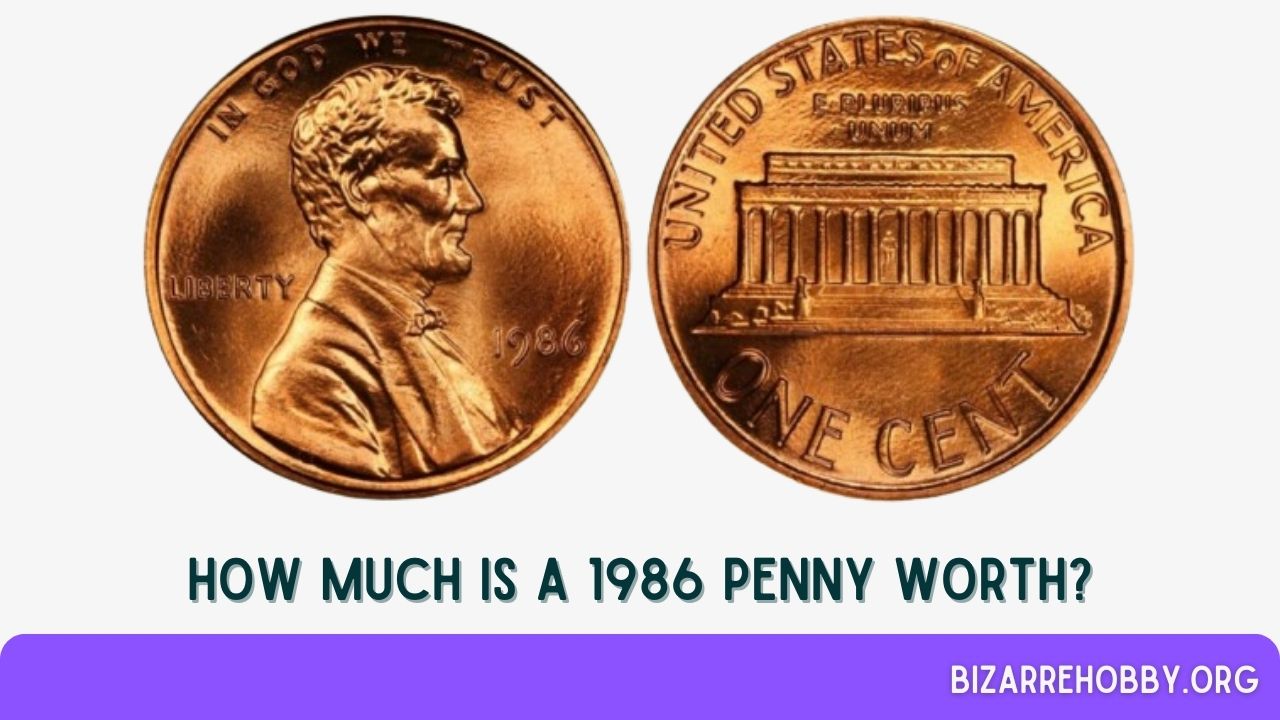 How Much is a 1986 Penny Worth? - BizarreHobby