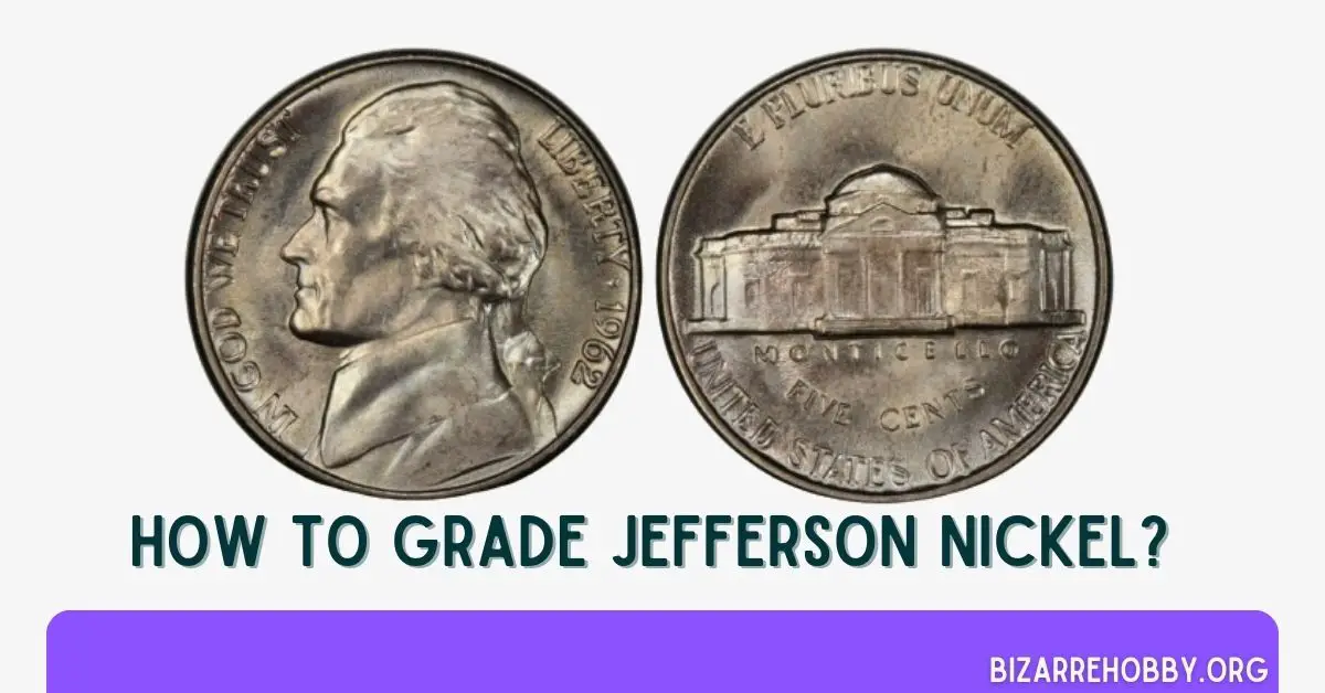 How To Grade Jefferson Nickel - BizarreHobby