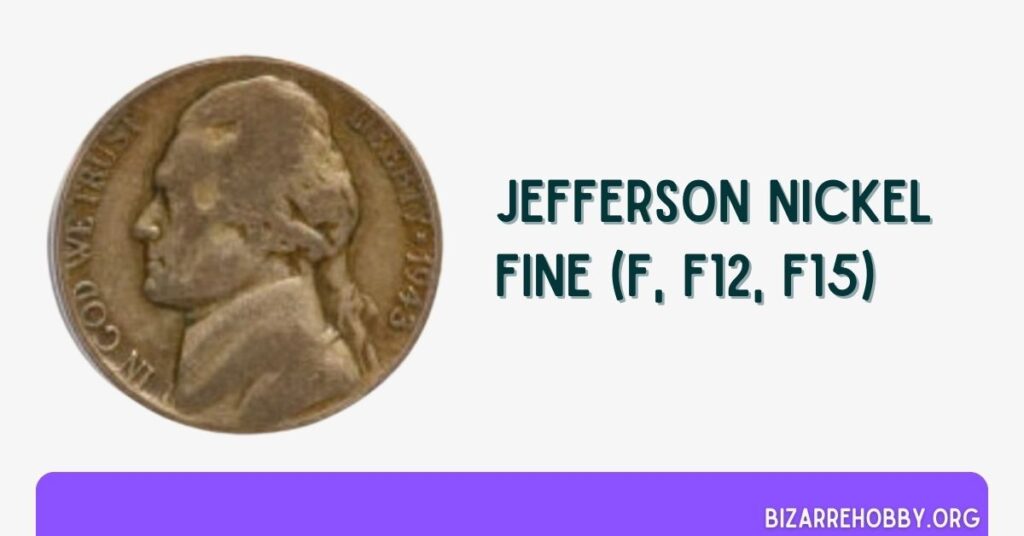 Jefferson Nickel Fine (F, F12, F15) - BizarreHobby