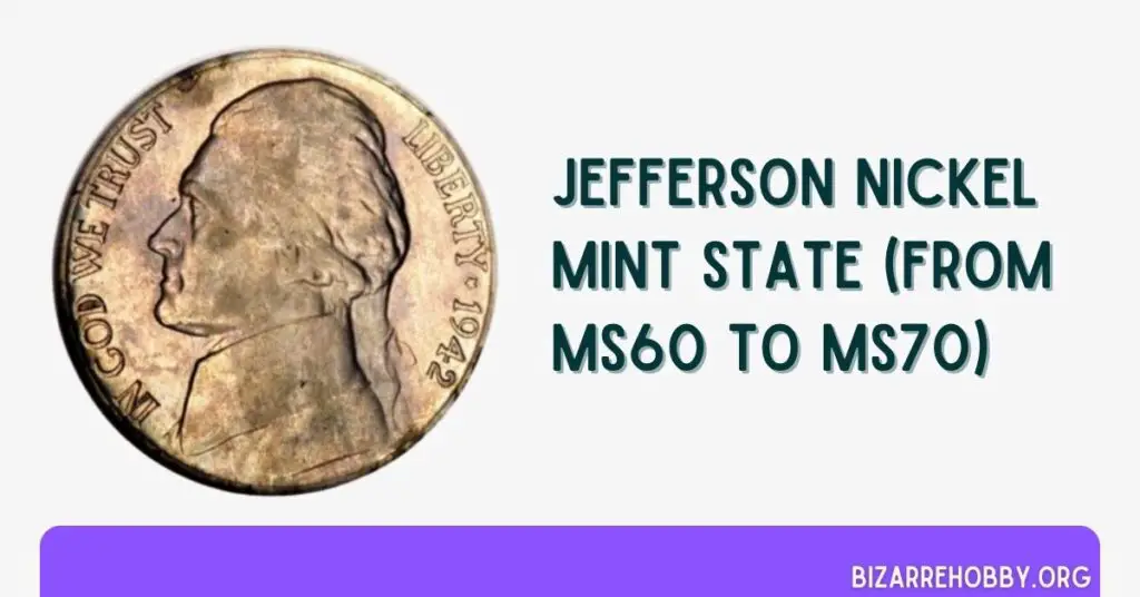 Jefferson Nickel Mint State (from MS60 to MS70) - BizarreHobby