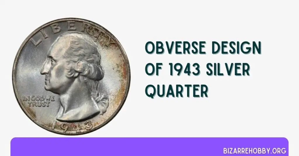 Obverse Design of 1943 Silver Quarter - BizarreHobby