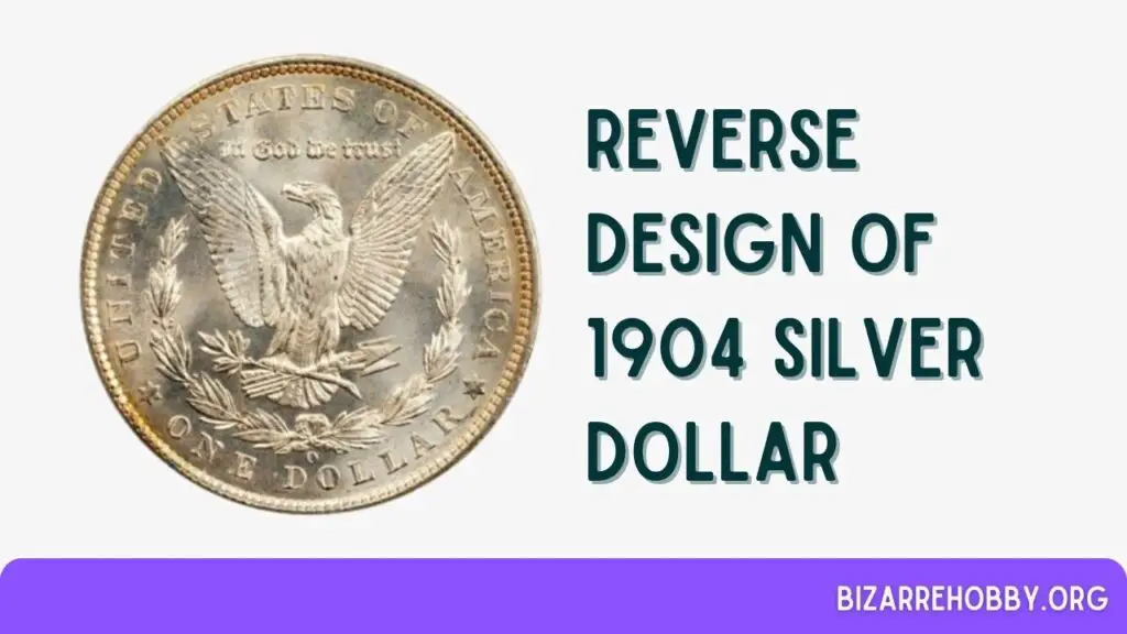 Reverse Design of 1904 Silver Dollar - BizarreHobby